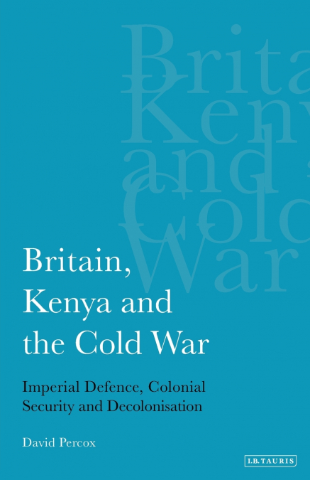 Britain, Kenya and the Cold War