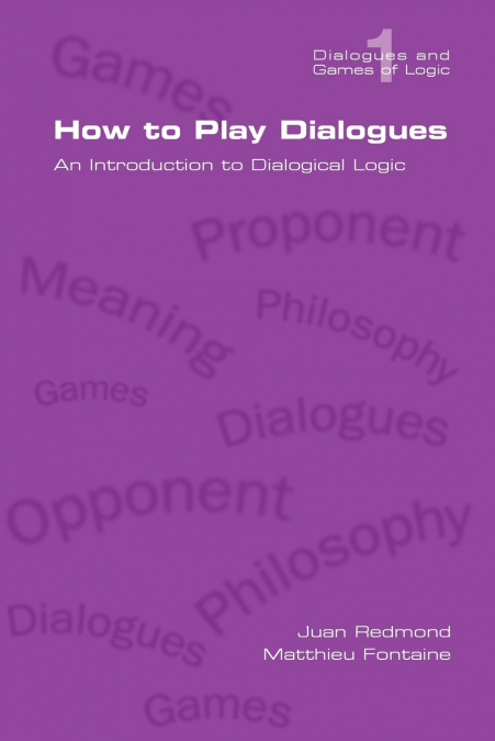 How to Play Dialogues. an Introduction to Dialogical Logic