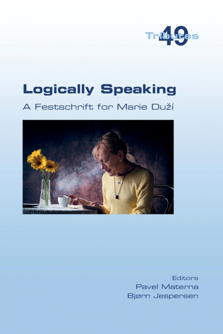 Logically Speaking. A Festschrift for Marie Duží