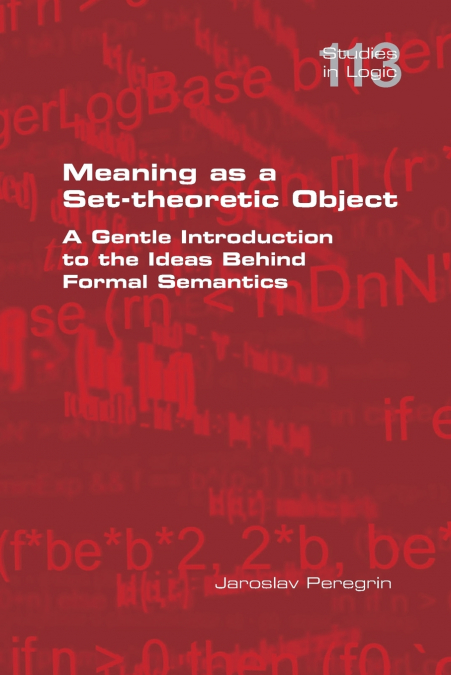 Meaning as a Set-theoretic Object.  A Gentle Introduction to the Ideas Behind Formal Semantics