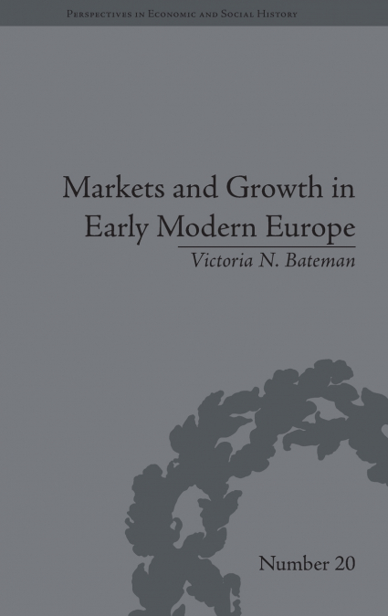 Markets and Growth in Early Modern Europe