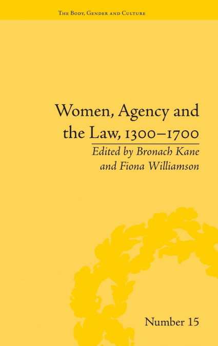 Women, Agency and the Law, 1300-1700