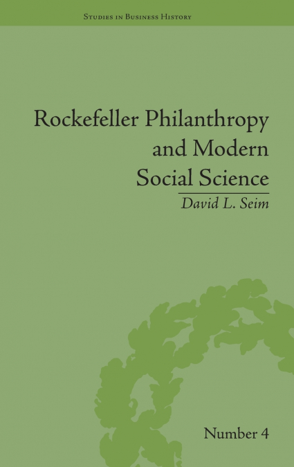 Rockefeller Philanthropy and Modern Social Science