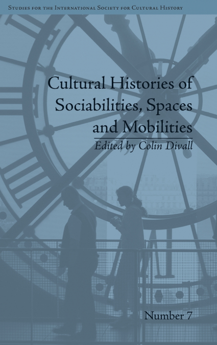 Cultural Histories of Sociabilities, Spaces and Mobilities