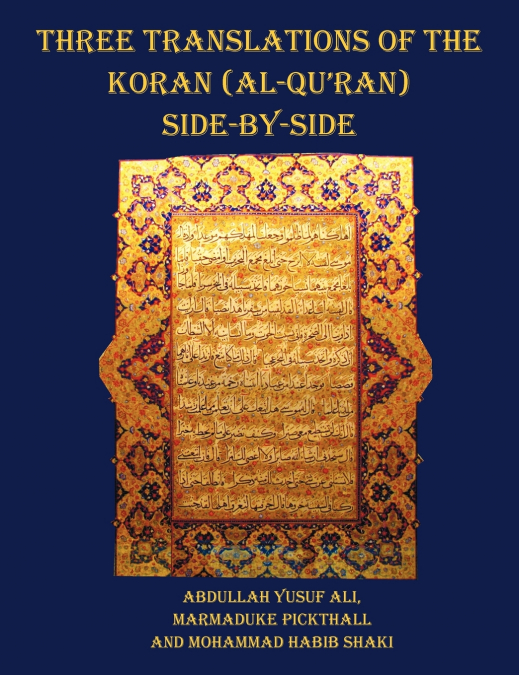 Three Translations of The Koran (Al-Qur’an) side by side - 11 pt print with each verse not split across pages