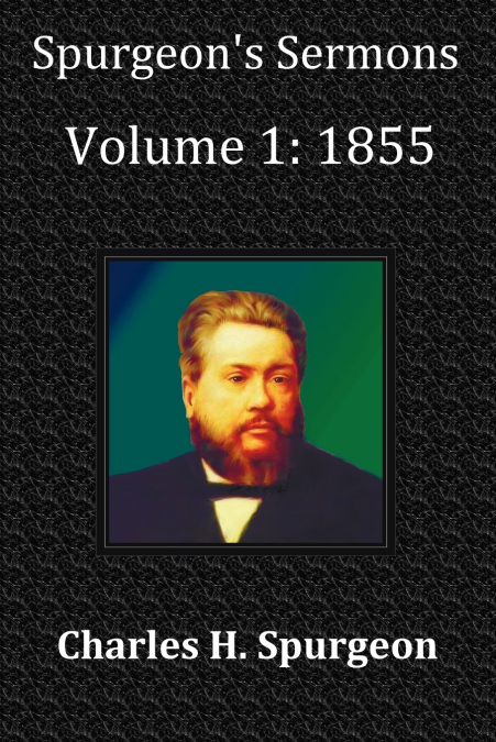Spurgeon’s Sermons Volume 1