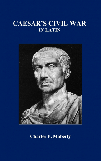 Caesar’s Civil War in Latin