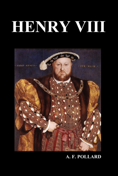 Henry VIII (by A. F. Pollard)