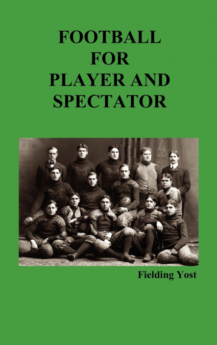 Football for Player and Spectator (Illustrated Edition)