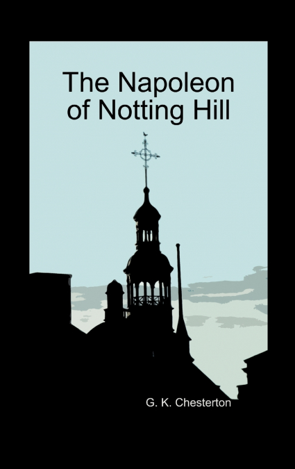 The Napoleon of Notting Hill (Hardback)