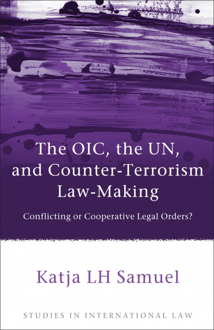 Oic, the Un, and Counter-Terrorism Law-Making