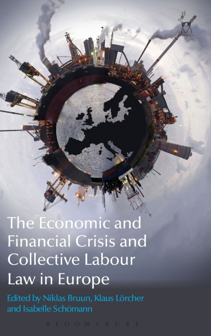 The Economic and Financial Crisis and Collective Labour Law in Europe