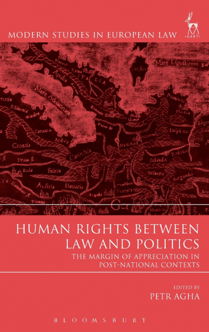 Human Rights Between Law and Politics The Margin of Appreciation in Post-National Contexts