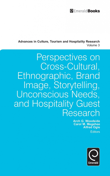 Perspectives on Cross-Cultural, Ethnographic, Brand Image, Storytelling, Unconscious Needs, and Hospitality Guest Research