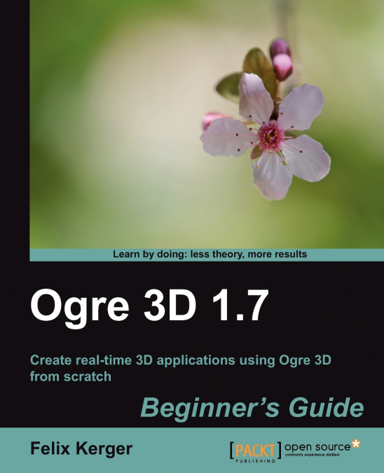 Ogre 3D 1.7 Beginner’s Guide