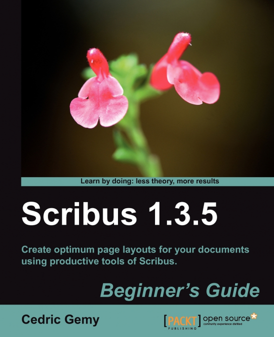 Scribus 1.3.5 Beginner’s Guide