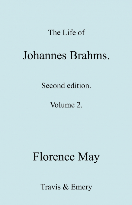 The Life of Johannes Brahms. Revised, Second edition. (Volume 2).