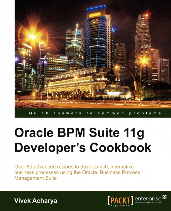 Oracle Bpm Suite 11g Developer’s Cookbook