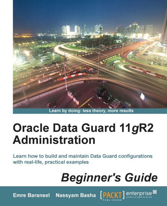 Oracle Data Guard 11gr2 Administration Beginner’s Guide