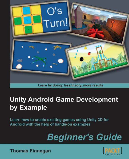Unity Android Game Development by Example Beginner’s Guide