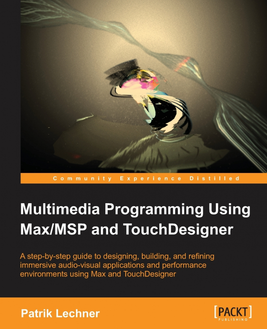 Multimedia Programming Using Max/MSP and TouchDesigner