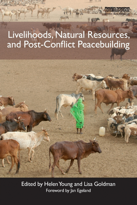 Livelihoods, Natural Resources, and Post-Conflict Peacebuilding