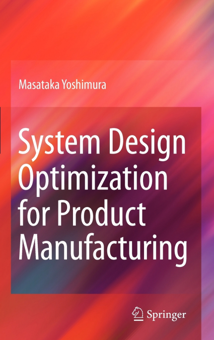 System Design Optimization for Product Manufacturing