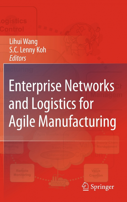 Enterprise Networks and Logistics for Agile Manufacturing