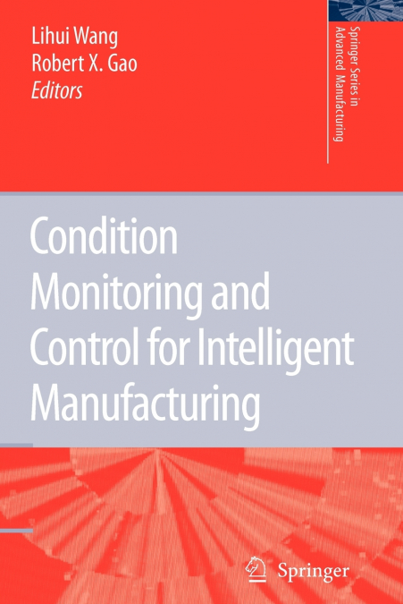 Condition Monitoring and Control for Intelligent Manufacturing