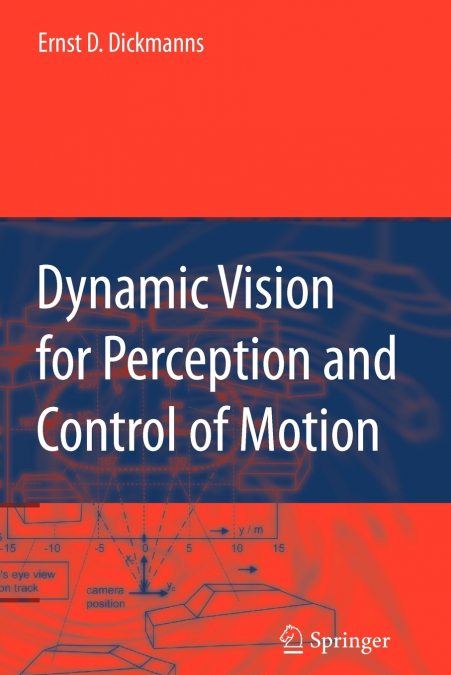 Dynamic Vision for Perception and Control of Motion