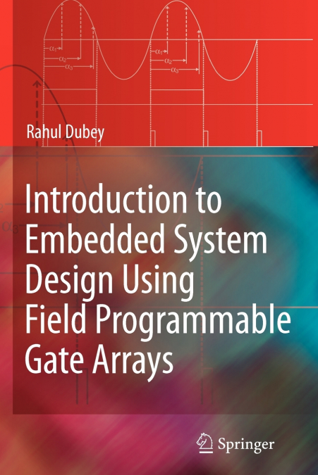 Introduction to Embedded System Design Using Field Programmable Gate Arrays