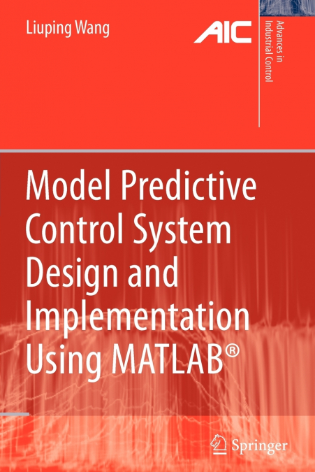 Model Predictive Control System Design and Implementation Using MATLAB®