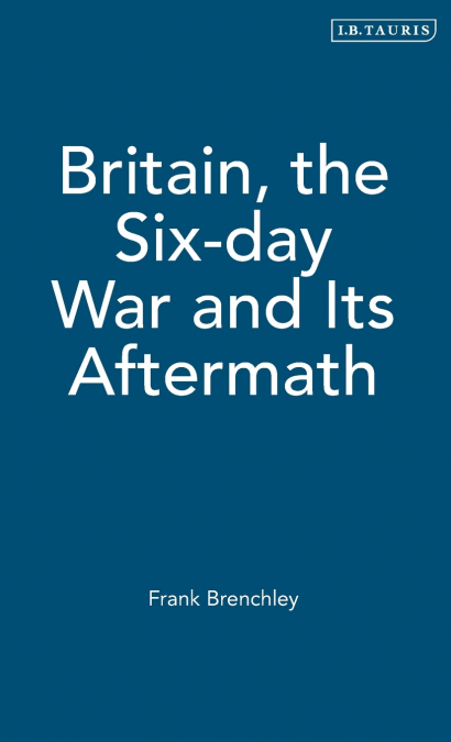 Britain, the Six-day War and Its Aftermath