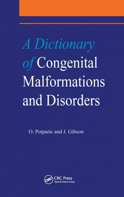 A Dictionary of Congenital Malformations and Disorders