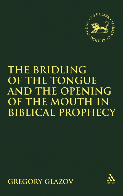 Bridling of the Tongue and the Opening of the Mouth in Biblical Prophecy