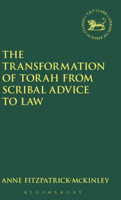 The Transformation of Torah from Scribal Advice to Law