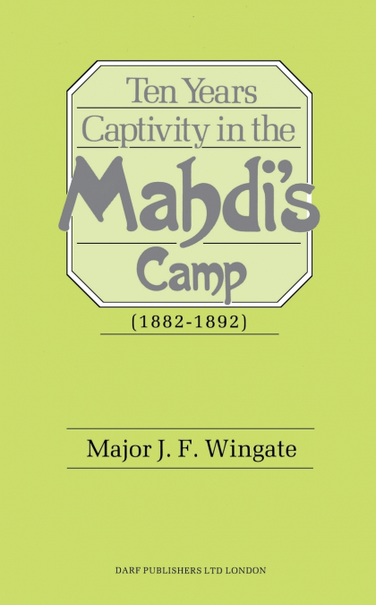 Ten Years’ Captivity in the Mahdi’s Camp (1882-1892)