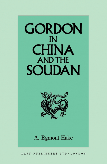Gordon in China and the Soudan