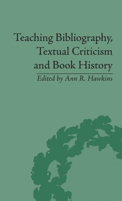 Teaching Bibliography, Textual Criticism and Book History