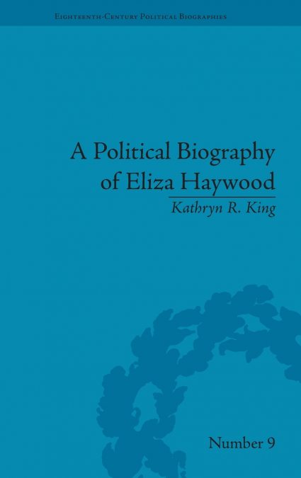 A Political Biography of Eliza Haywood
