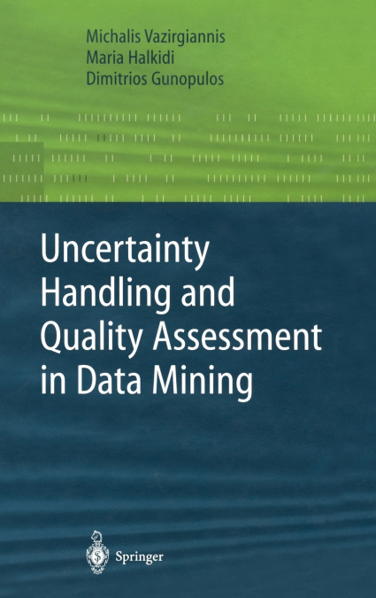 Uncertainty Handling and Quality Assessment in Data Mining