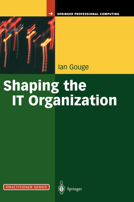 Shaping the IT Organization - The Impact of Outsourcing and the New Business Model