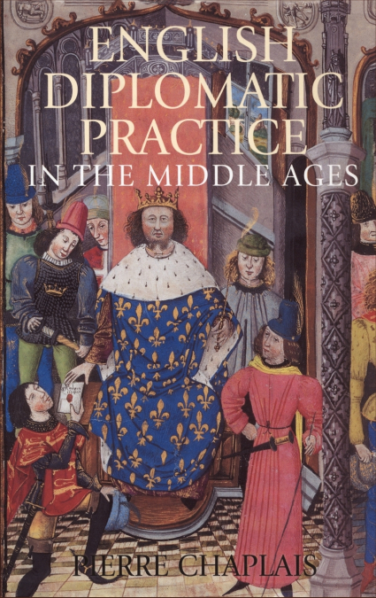 English Diplomatic Practice in the Middle Ages