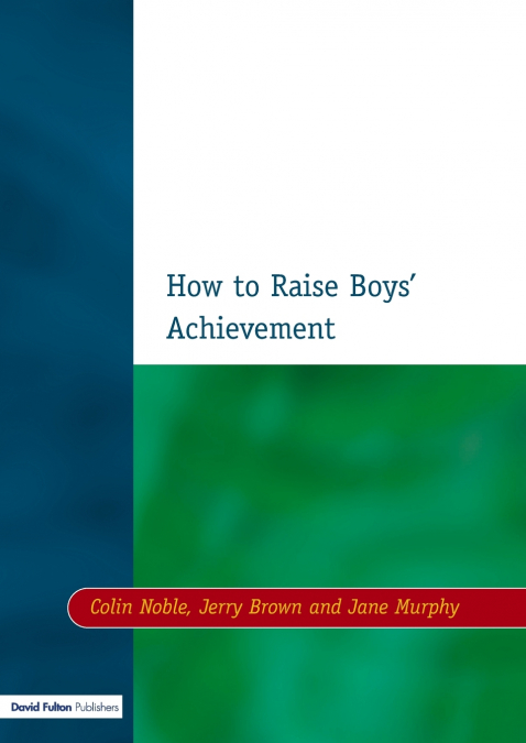 How to Raise Boys’ Achievement