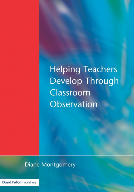 Helping Teachers Develop through Classroom Observation