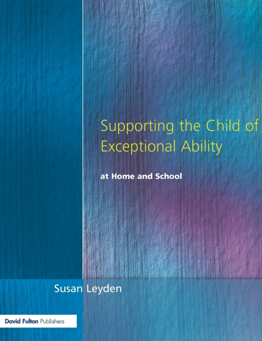 Supporting the Child of Exceptional Ability at Home and School