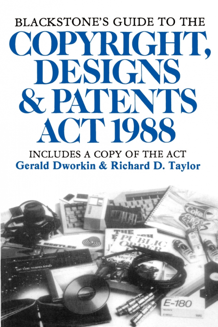 Blackstone’s Guide to the Copyright, Designs & Patents ACT 1988