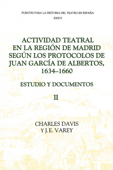 Actividad Teatral En La Region de Madrid Segun Los Protocolos de Juan Garcia de Albertos, 1634-1660