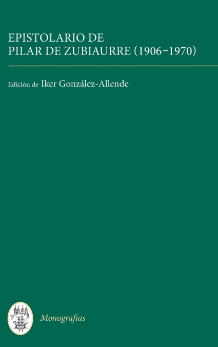 Epistolario de Pilar de Zubiaurre (1906-1970)