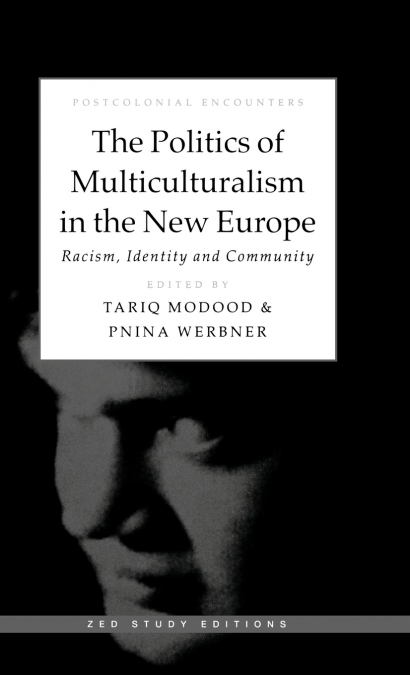 The Politics of Multiculturalism in the New Europe